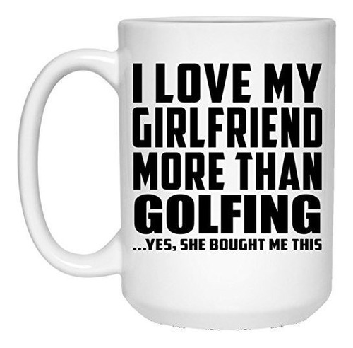 Taza, Vaso Desayuno - I Love My Girlfriend More Than Golfing