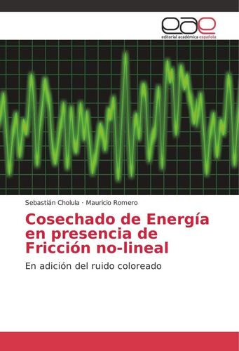 Libro: Cosechado De Energía En Presencia De Fricción No-line