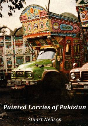 Libro Painted Lorries Of Pakistan - Stuart Neilson