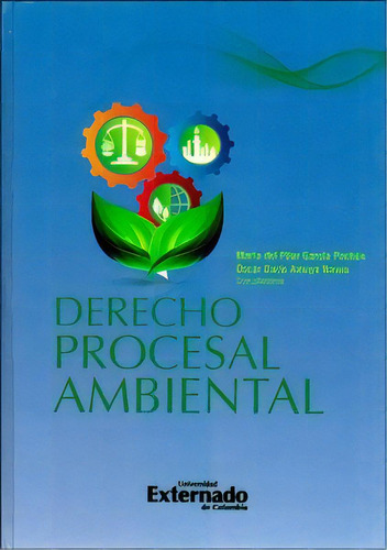 Derecho Procesal Ambiental, De María Del Pilar García, Óscar Darío Amaya. Serie 9587721881, Vol. 1. Editorial U. Externado De Colombia, Tapa Dura, Edición 2014 En Español, 2014
