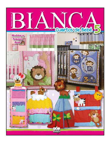 Revista Bianca #6 /  Cuarto De Bebes / Moldes Y Patronaje