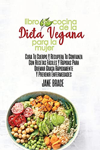 Libro De Cocina De La Dieta Vegana Para La Mujer: Sane Su Cu