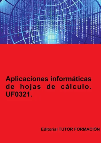 Aplicaciones Informáticas De Hojas De Cálculo. Uf0321....