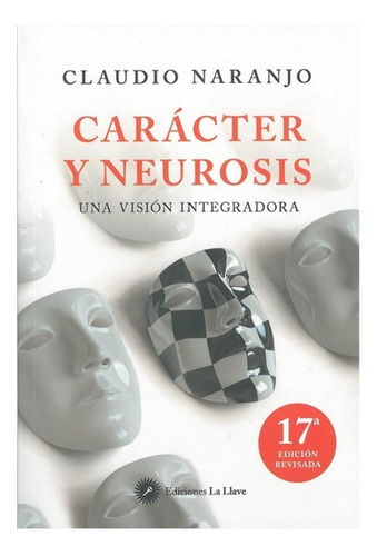 Caracter Y Neurosis Una Vision Integradora - Claudio Naranjo