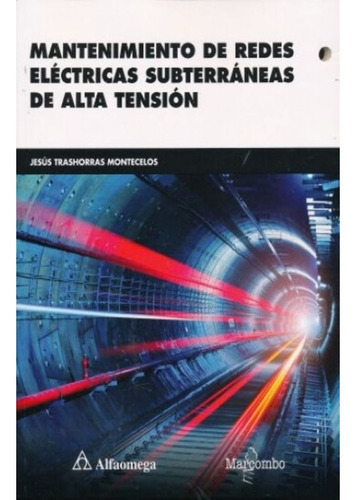 Mantenimiento De Redes Eléctricas Subterráneas De Alta Tensión, De Trashorras Montecelos, Jesús. Editorial Alfaomega En Español