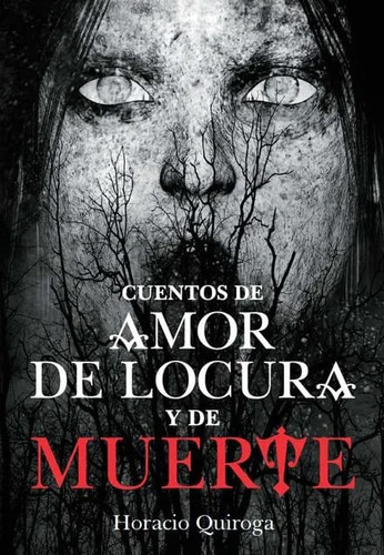 Cuentos De Amor De Locura Y De Muerte, De Horacio Quiroga. Editorial Panamericana Editorial, Tapa Dura, Edición 2023 En Español