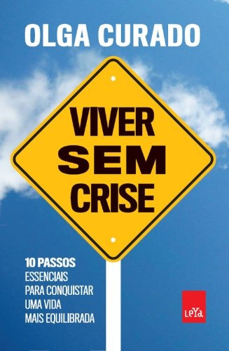 Viver sem crise, de Curado, Olga. Editora Casa dos Mundos Produção Editorial e Games LTDA, capa mole em português, 2013