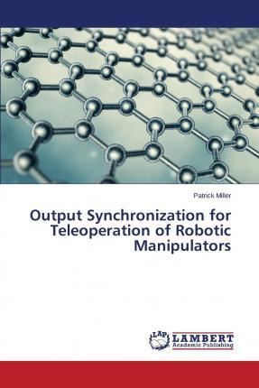 Libro Output Synchronization For Teleoperation Of Robotic...