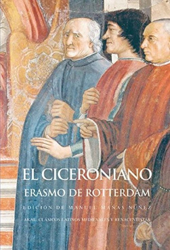  El Ciceroniano Erasmo De Rotterdam Akal Medieval