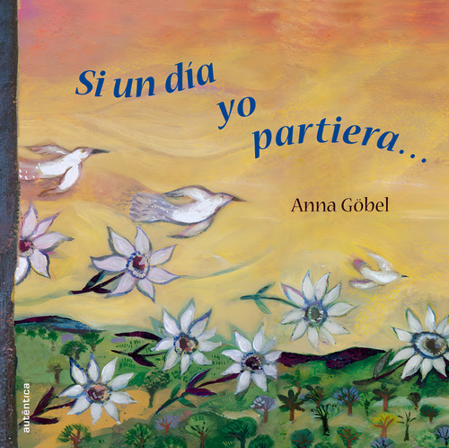 Si un día yo partiera..., de Göbel, Anna. Editorial Autêntica Editora Ltda., capa mole em português, 2013