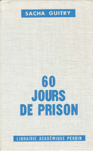 Sacha Guitry. 60 Jours De Prison.  Idioma Francés.