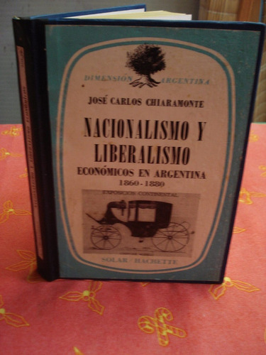 Nacionalismo Y Liberalismo Económicos En Argentina 1860-1880