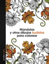Comprar Mandalas y otros dibujos budistas para colorear: Anti-Stress Coloring, de VV. AA.. Autoayuda Editorial Planeta México, tapa blanda en español, 2015