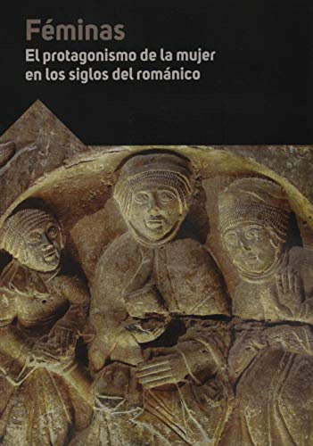 Feminas El Protagonismo De La Mujer En Los Siglos Del Romani