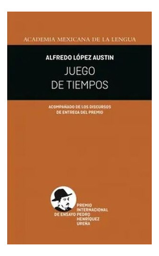 Juego De Tiempos, De López Austin, Alfredo. Editorial Academia Mexicana De La Lengua Ac En Español