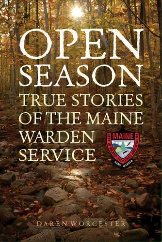 Open Season : True Stories Of The Maine Warden Service, De Daren Worcester. Editorial Rowman & Littlefield, Tapa Blanda En Inglés
