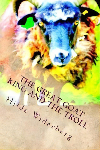 The Great Goat King And The Troll, De Hilde Widerberg. Editorial Createspace Independent Publishing Platform, Tapa Blanda En Inglés