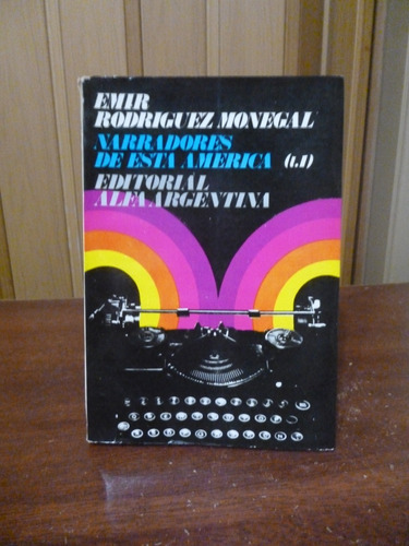 Emir Rodríguez Monegal - Narradores De Esta América. Tomo I (Usado)