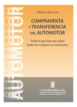 Comprar Compraventa Y Transferencia Del Automotor: Todo Lo Que Hay Que Saber Antes De Comprar Un Automotor, De Sticconi Monica. Editorial Juris, Tapa Blanda, Edición 1 En Español, 2019