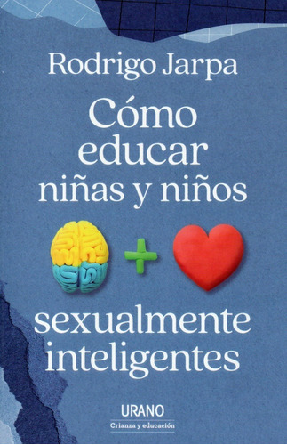 Cómo Educar Niñas Y Niños Sexualmente Inteligentes