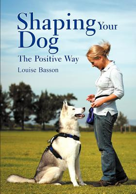 Libro Shaping Your Dog: The Positive Way - Basson, Louise