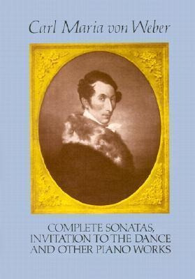 Complete Sonatas, Invitation To The Dance And Other Piano...