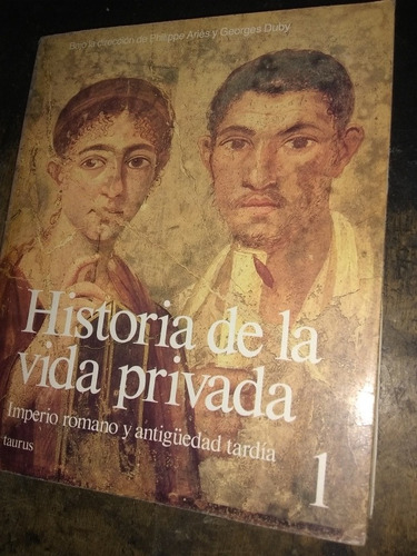 Historia De La Vida Privada 1 . Aries/ Duby (1990/418 Pág.).