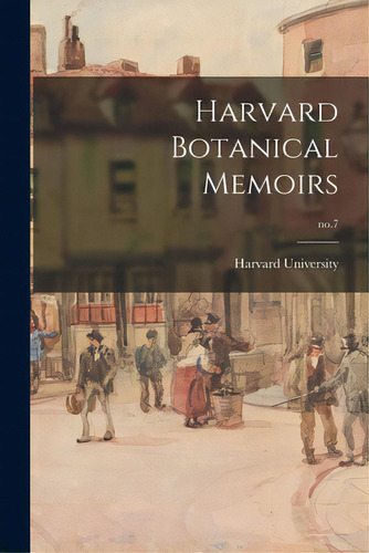 Harvard Botanical Memoirs; No.7, De Harvard University. Editorial Legare Street Pr, Tapa Blanda En Inglés