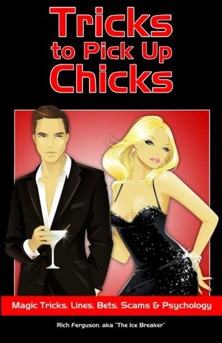 Tricks To Pick Up Chicks Magic Tricks, Lines, Bets, Scams An