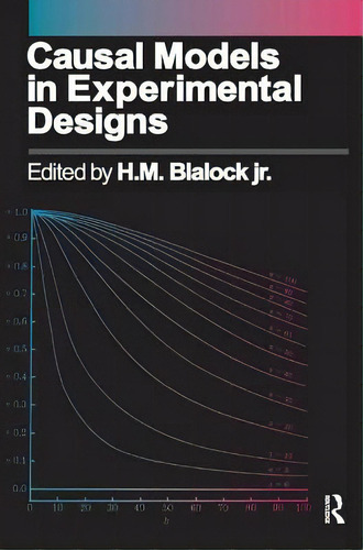 Causal Models In Experimental Designs, De Blalock, H. M.., Vol. 1. Editorial Routledge, Tapa Dura En Inglés