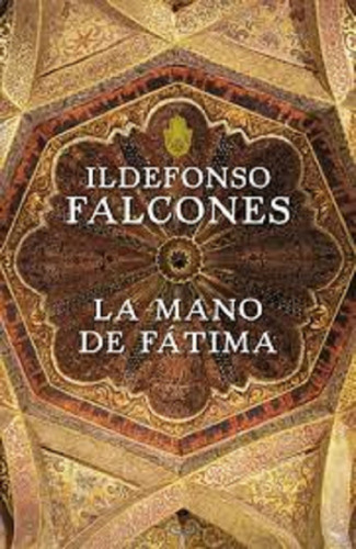 Libro: La Mano De Fátima. Falcones, Ildefonso. Grijalbo S.a.