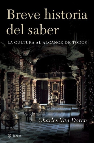 Breve Historia Del Saber, De Van Doren, Charles. Editorial Planeta, Tapa Dura En Español