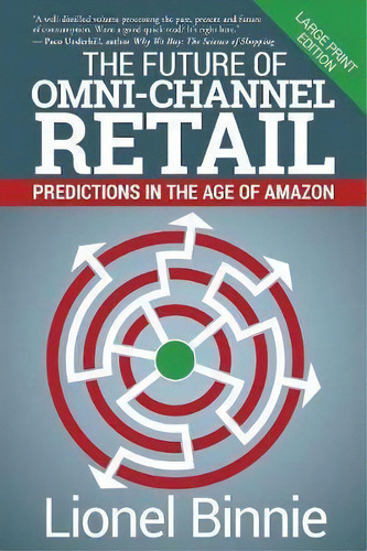 The Future Of Omni-channel Retail : Predictions In The Age Of Amazon, De Lionel Binnie. Editorial Emerald Lake Books, Tapa Blanda En Inglés