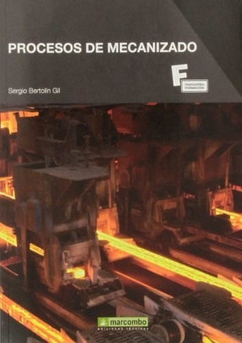 Procesos De Mecanizado, De Sergio Bertolin Gil. Editorial Marcombo, Tapa Blanda En Español