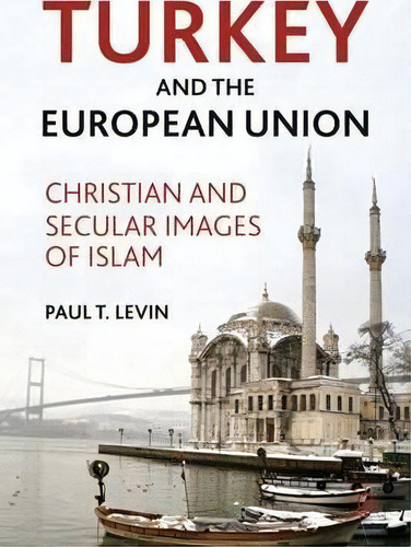 Turkey And The European Union, De P. Levin. Editorial Palgrave Macmillan, Tapa Dura En Inglés