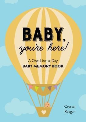 Baby, You're Here! : A One-line-a-day Baby Memory Book - ...
