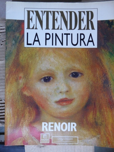 Entender La Pintura Fasc. 8 - Renoir - Orbis - Fabbri - 1994