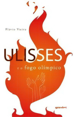 Ulisses E O Fogo Olímpico, De Vieira Flávio. Giostri Editora Em Português