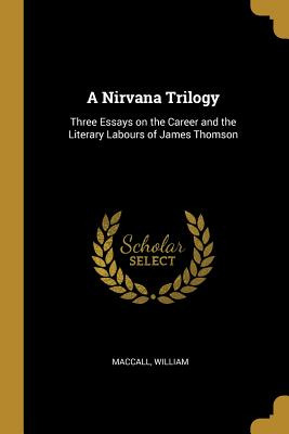 Libro A Nirvana Trilogy: Three Essays On The Career And T...