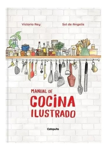 Libro Manual De Cocina Ilustrado - Victoria Rey - Catapulta