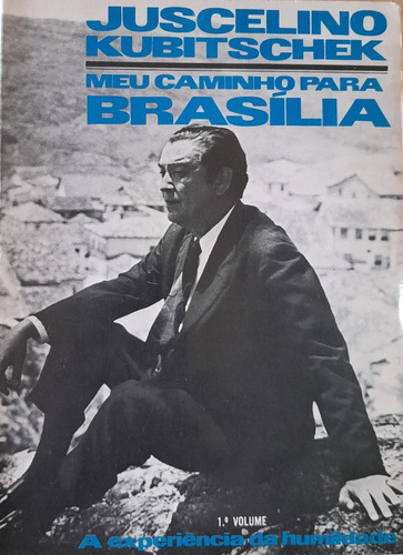 Livro Meu Caminho Para Brasília - Juscelino Kubitschek [1974]