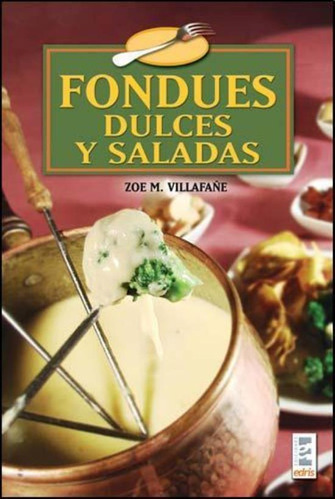 Fondues Dulces Y Saladas, De Villafañe, Zoe M.. Editorial Edris, Tapa Tapa Blanda En Español
