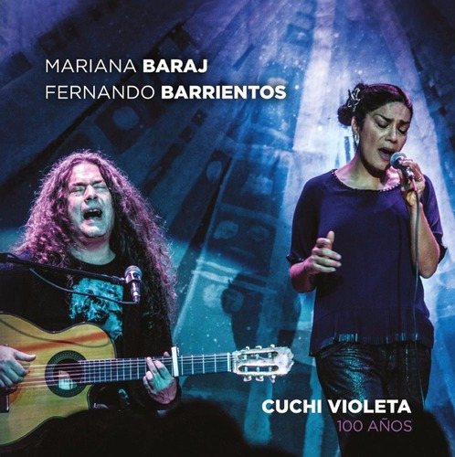 Mariana Baraj - Fernando Barrientos - Cuchi-violeta 100 Años
