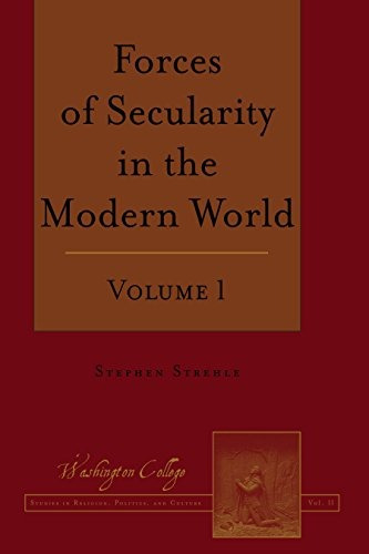 Forces Of Secularity In The Modern World Volume 1 (washingto