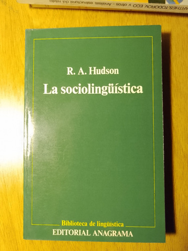 R.a. Hudson, La Sociolingüística. Anagrama.