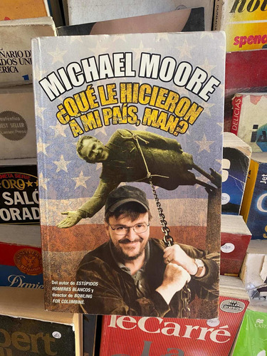 Qué Le Hicieron A Mi País, Man. Michael Moore