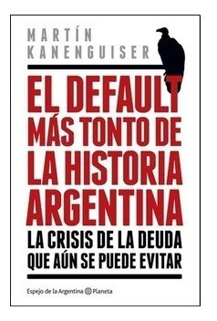 Libro El Default Mas Tonto De La Historia Argentina (28)