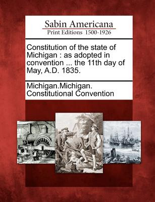 Libro Constitution Of The State Of Michigan: As Adopted I...
