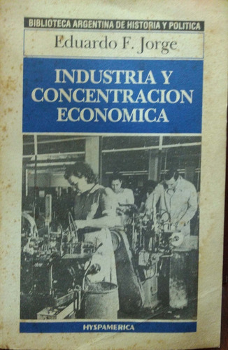 Industria Y Concentración Económica Eduardo Jorge Usado *