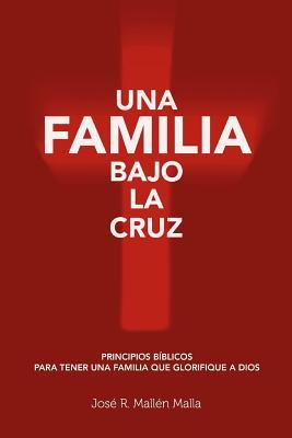 Libro Una Familia Bajo La Cruz : Principios Basicos Para ...